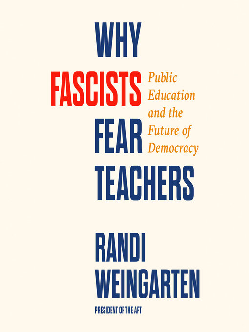 Title details for Why Fascists Fear Teachers by Randi Weingarten - Available